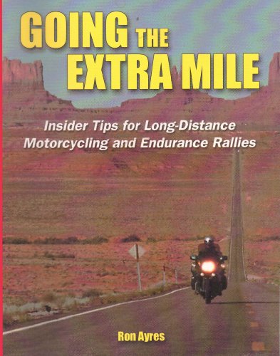 Going the Extra Mile: A Handbook for Long-distance Motorcycling and Endurance Rallies - Click to Buy