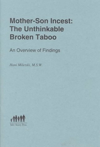 Mother-Son Incest: The Unthinkable Broken Taboo, An Overview of Findings - Click to Buy