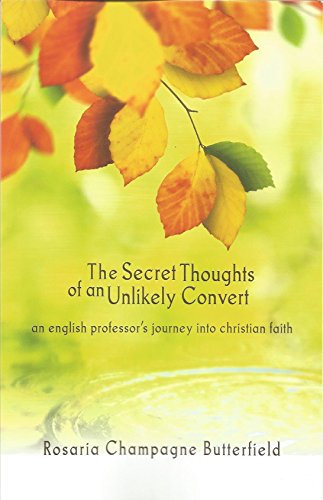 The Secret Thoughts of an Unlikely Convert : An English Professor's Journey into Christian Faith - Click to Buy