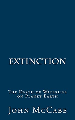 Extinction: The Death of Waterlife on Planet Earth - Click to Buy