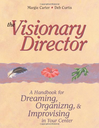The Visionary Director: A Handbook for Dreaming, Organising & Improvising in Your Centre - Click to Buy