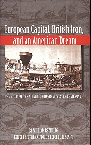 European Capital, British Iron, and an American Dream: The Story of the Atlantic and Great Western Railroad (Series on Ohio History and Culture)