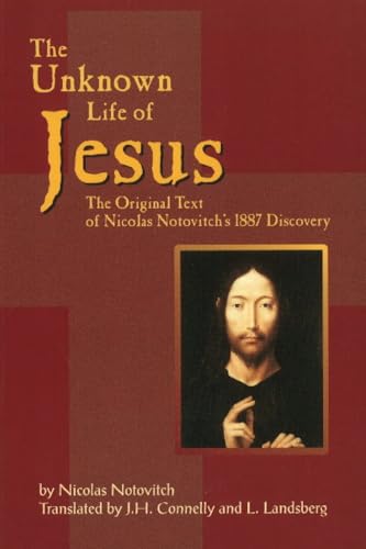 The Unknown Life of Jesus: The Original Text of Nicolas Notovich's 1887 Discovery - Click to Buy