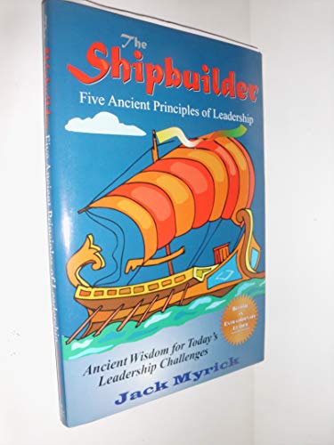 The Shipbuilder: Five Ancient Principles of Leadership - Click to Buy