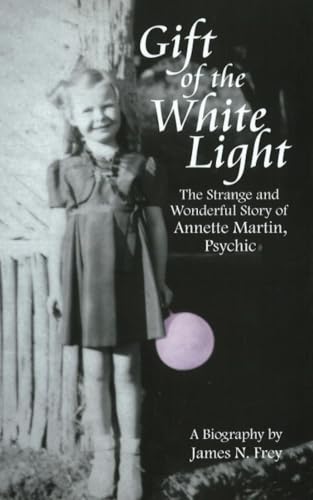 Gift of the White Light: The Strange and Wonderful Story of Annette Martin, Psychic - Click to Buy