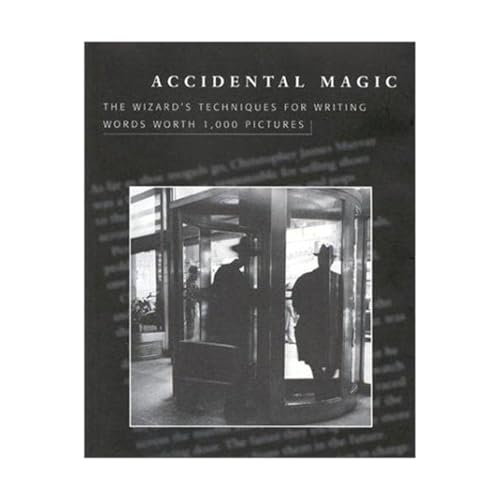 Accidental Magic: The Wizard's Techniques for Writing Words Worth 1,000 Pictures - Click to Buy