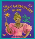 The Fairy Godmother's Guide to Dating and Mating - Click to Buy