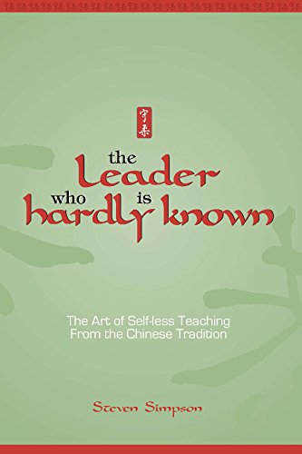 Leader Who Is Hardly Known: Self-Less Teaching From the Chinese Tradition - Click to Buy