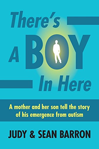 There's a Boy in Here: Emerging from the Bonds of Autism - Click to Buy