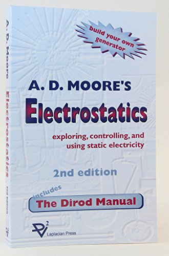 Electrostatics; Exploring, Controlling and Using Static Elec: Exploring, Controlling and Using Static Electricity/Includes the Dirod Manual - Click to Buy