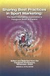 Sharing Best Practices in Sport Marketing:: The Sport Marketing Association's Inaugural Book of Papers - Click to Buy