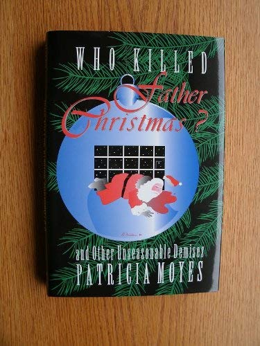 Who Killed Father Christmas? And Other Unseasonable Demises - Click to Buy