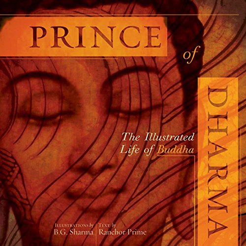 Prince of Dharma: The Illustrated Life of Buddha (The Art of Devotion)