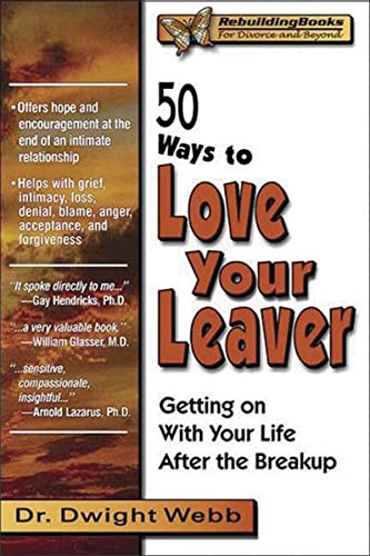 50 Ways to Love Your Leaver: Getting on With Your Life After the Breakup (Rebuilding Books) - Click to Buy
