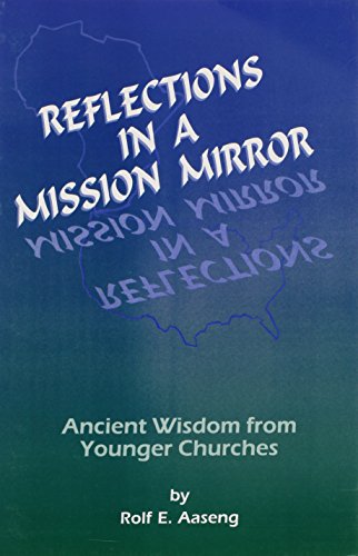 Reflections in a Mission Mirror: Abcient Wisdom from Younger Churches - Click to Buy