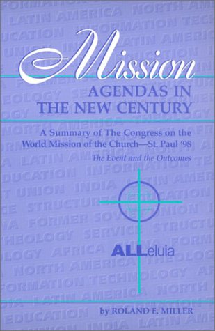 Mission Agendas in a New Century: A Summary of the Congress on the World Mission of the Church: St. Paul '98 : The Event and the Outcomes - Click to Buy