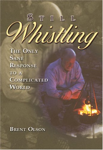 Still Whistling: The Only Sane Response To A Complicated World - Click to Buy