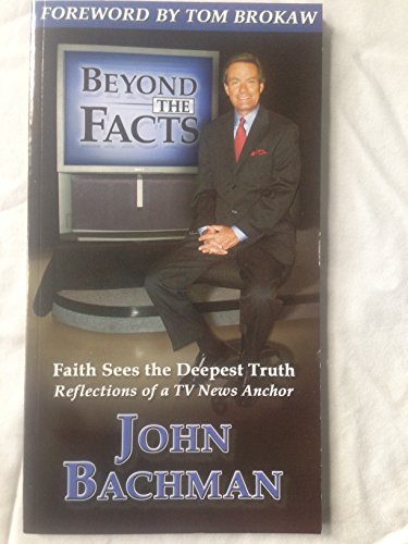 Beyond The Facts: Faith Sees The Deepest Truth : Reflections Of A Tv News Anchor - Click to Buy