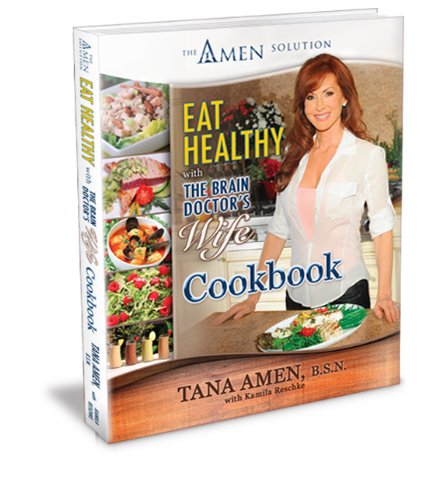 Eat Healthy with the Brain Doctor's Wife Cookbook: The Amen Solution - Click to Buy