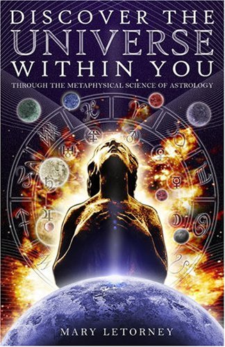 Discover the Universe Within You: Through the Metaphysical Science of Astrology - Click to Buy