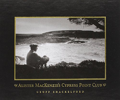 Alister MacKenzie's Cypress Point Club - Click to Buy