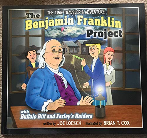 The Benjamin Franklin Project: With Buffalo Biff and Farley's Raiders (Backyard Adventures/Time Travelers Series) - Click to Buy