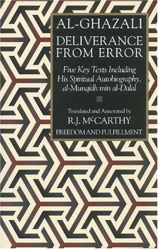 Deliverance from Error: Five Key Texts Including His Spiritual Autobiography, al-Munqidh min al-Dalal - Click to Buy