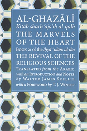 The Marvels of the Heart: Science of the Spirit (Ihya Ulum Al-Din/ The Revival of the Religious Sciences, 21) - Click to Buy