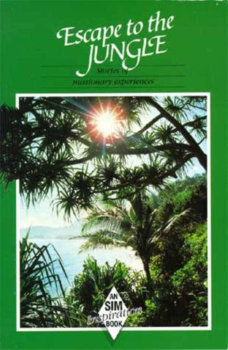 Escape to the Jungle: Stories of Missionary Experiences - Click to Buy