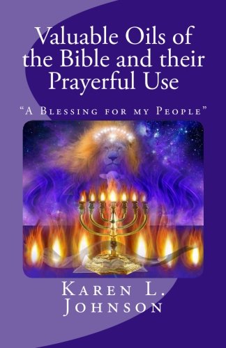 Valuable Oils of the Bible and their Prayerful Use: "A Blessing for my People" - Click to Buy
