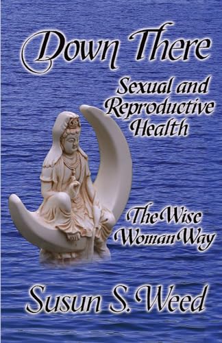 Down There: Sexual and Reproductive Health (5) (Wise Woman Herbal) - Click to Buy