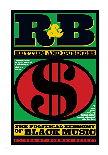 R&B (Rhythm and Business): The Political Economy of Black Music - Click to Buy