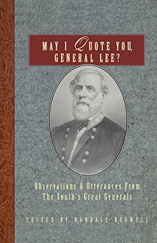 May I Quote You, General Lee: Observations and Utterances of the South's Great Generals - Click to Buy