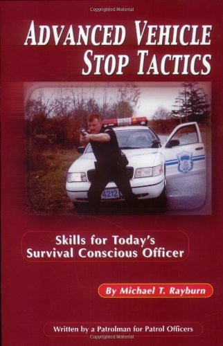 Advanced Vehicle Stop Tactics: Skills for Today's Survival Conscious Officer - Click to Buy