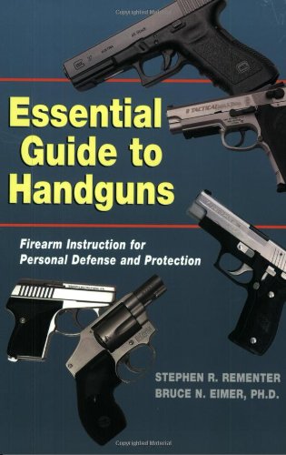 Essential Guide To Handguns: Firearm Instruction For Personal Defense And Protection - Click to Buy