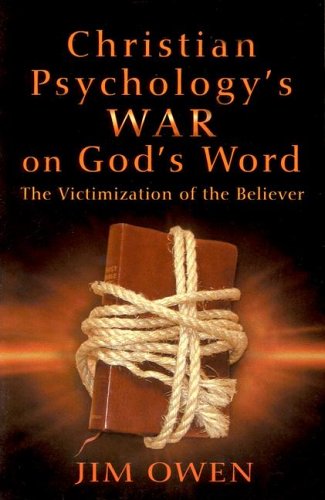 Christian Psychology's War on God's Word: The Victimization of the Believer - Click to Buy
