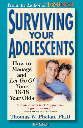 Surviving Your Adolescents: How to Manage and Let Go of Your 13 18 Year Olds - Click to Buy