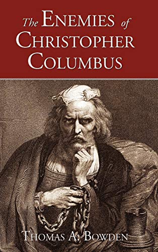 The Enemies of Christopher Columbus: Answers to Critical Questions About the Spread of Western Civilization