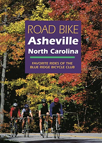Road Bike Asheville, North Carolina: Favorite Rides of the Blue Ridge Bicycle Club - Click to Buy