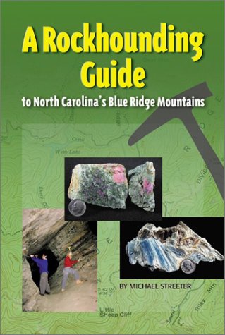 A Rockhounding Guide: To North Carolina's Blue Ridge Mountains - Click to Buy