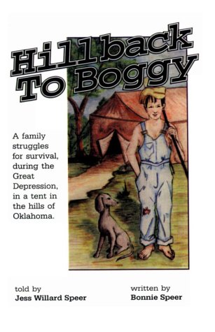Hillback to Boggy: A Family Struggles for Survival, During the Great Depression, in a Tent in the Hills of Oklahoma