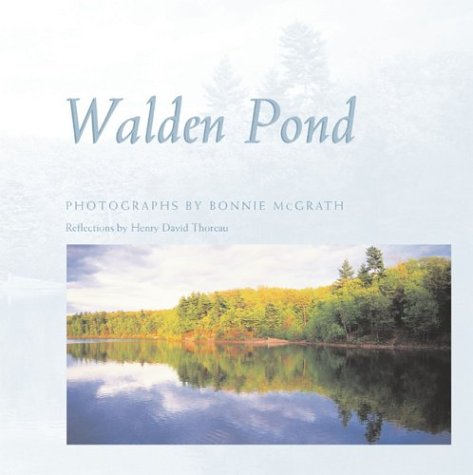 Walden Pond: Photographs by Bonnie McGrath; Reflections by Henry David Thoreau - Click to Buy