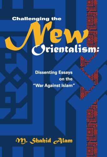 Challenging the New Orientalism: Dissenting Essays on the "War Against Islam" - Click to Buy