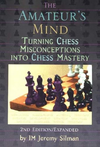 The Amateur's Mind: Turning Chess Misconceptions Into Chess Mastery - Click to Buy