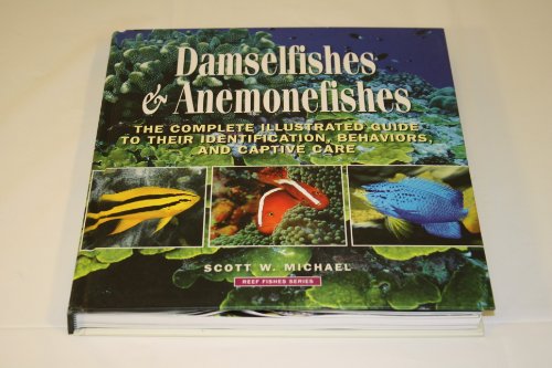 Damselfishes & Anemonefishes: The Complete Illustrated Guide to Their Identification, Behaviors, and Captive Care - Click to Buy