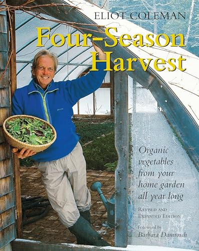 Four-Season Harvest: Organic Vegetables from Your Home Garden All Year Long, 2nd Edition - Click to Buy