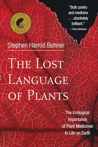 The Lost Language of Plants: The Ecological Importance of Plant Medicine to Life on Earth - Click to Buy