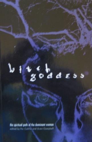 Bitch Goddess: The Spiritual Path of the Dominant Woman - Click to Buy