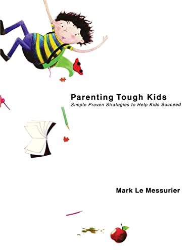 Parenting Tough Kids: Simple Proven Strategies to Help Kids Succeed - Click to Buy