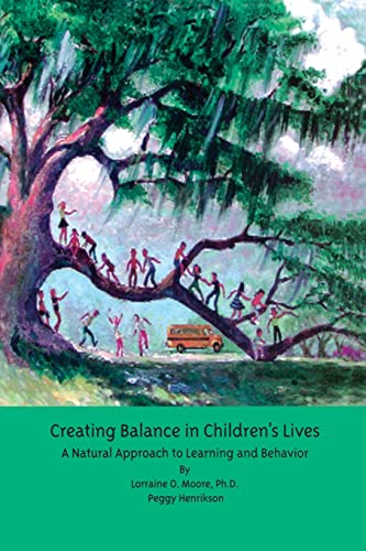 Creating Balance in Children's Lives: A Natural Approach to Learning and Behavior - Click to Buy